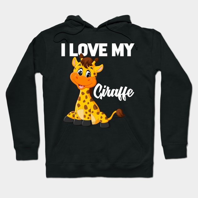 I Love My Giraffe Hoodie by williamarmin